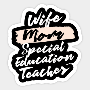 Cute Wife Mom Special Education Teacher Gift Idea Sticker